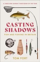Casting Shadows: Fish and Fishing in Britain цена и информация | Книги о питании и здоровом образе жизни | pigu.lt