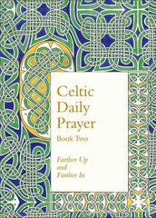 Celtic Daily Prayer: Book Two: Farther Up and Farther in (Northumbria Community), Book 2, Celtic Daily Prayer: Book Two kaina ir informacija | Dvasinės knygos | pigu.lt