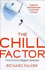 Chill Factor: Suspense and Espionage in Cold War Iceland цена и информация | Фантастика, фэнтези | pigu.lt