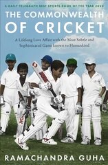 Commonwealth of Cricket: A Lifelong Love Affair with the Most Subtle and Sophisticated Game Known to Humankind цена и информация | Биографии, автобиогафии, мемуары | pigu.lt