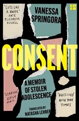 Consent: A Memoir of Stolen Adolescence kaina ir informacija | Biografijos, autobiografijos, memuarai | pigu.lt