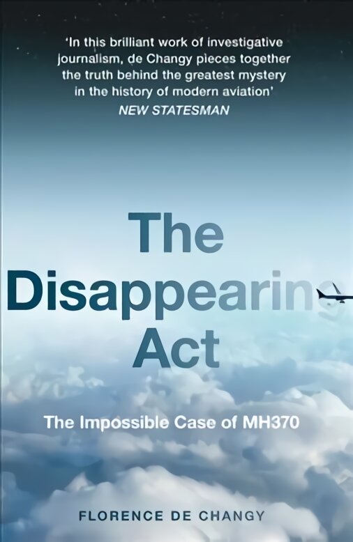 Disappearing Act: The Impossible Case of Mh370 kaina ir informacija | Biografijos, autobiografijos, memuarai | pigu.lt