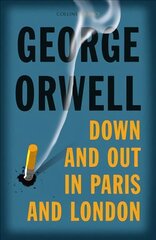 Down and Out in Paris and London цена и информация | Биографии, автобиогафии, мемуары | pigu.lt