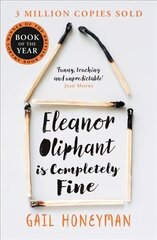Eleanor Oliphant is Completely Fine: Debut Sunday Times Bestseller and Costa First Novel Book Award Winner цена и информация | Фантастика, фэнтези | pigu.lt