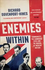 Enemies Within: Communists, the Cambridge Spies and the Making of Modern Britain kaina ir informacija | Biografijos, autobiografijos, memuarai | pigu.lt