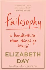 Failosophy: A Handbook for When Things Go Wrong цена и информация | Самоучители | pigu.lt