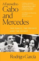 Farewell to Gabo and Mercedes: The Public, the Private and the Secret kaina ir informacija | Biografijos, autobiografijos, memuarai | pigu.lt