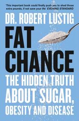 Fat Chance: The Hidden Truth About Sugar, Obesity and Disease цена и информация | Самоучители | pigu.lt