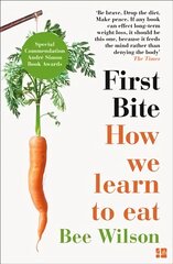 First Bite: How We Learn to Eat цена и информация | Книги рецептов | pigu.lt