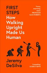 First Steps: How Walking Upright Made Us Human kaina ir informacija | Ekonomikos knygos | pigu.lt