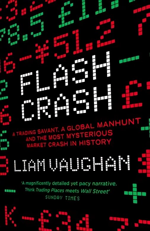 Flash Crash: A Trading Savant, a Global Manhunt and the Most Mysterious Market Crash in History kaina ir informacija | Biografijos, autobiografijos, memuarai | pigu.lt