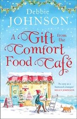 Gift from the Comfort Food Cafe: Celebrate Christmas in the Cosy Village of Budbury with the Most Heartwarming Read of 2018! kaina ir informacija | Fantastinės, mistinės knygos | pigu.lt