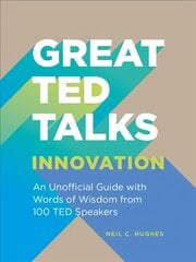 Great TED Talks: Innovation: An Unofficial Guide with Words of Wisdom from 100 Ted Speakers kaina ir informacija | Saviugdos knygos | pigu.lt