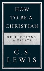 How to Be a Christian: Reflections & Essays цена и информация | Духовная литература | pigu.lt