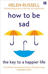 How to be Sad: The Key to a Happier Life цена и информация | Книги по социальным наукам | pigu.lt