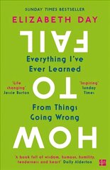 How to Fail: Everything I'Ve Ever Learned from Things Going Wrong kaina ir informacija | Saviugdos knygos | pigu.lt