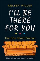 I'll Be There For You: The Ultimate Book for Friends Fans Everywhere kaina ir informacija | Knygos apie meną | pigu.lt