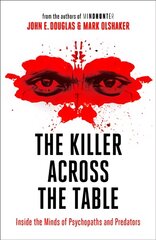 Killer Across the Table: Inside the Minds of Psychopaths and Predators kaina ir informacija | Biografijos, autobiografijos, memuarai | pigu.lt