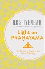 Light on Pranayama: The Definitive Guide to the Art of Breathing ePub edition цена и информация | Самоучители | pigu.lt