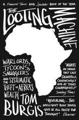 Looting Machine: Warlords, Tycoons, Smugglers and the Systematic Theft of Africa's Wealth kaina ir informacija | Ekonomikos knygos | pigu.lt