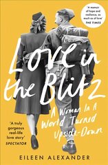 Love in the Blitz: A Woman in a World Turned Upside Down kaina ir informacija | Biografijos, autobiografijos, memuarai | pigu.lt