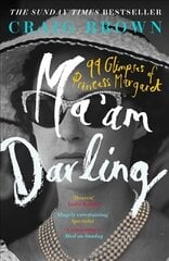Ma'am Darling: 99 Glimpses of Princess Margaret edition цена и информация | Биографии, автобиографии, мемуары | pigu.lt