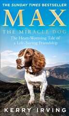 Max the Miracle Dog: The Heart-Warming Tale of a Life-Saving Friendship kaina ir informacija | Biografijos, autobiografijos, memuarai | pigu.lt