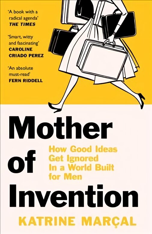 Mother of Invention: How Good Ideas Get Ignored in a World Built for Men kaina ir informacija | Ekonomikos knygos | pigu.lt