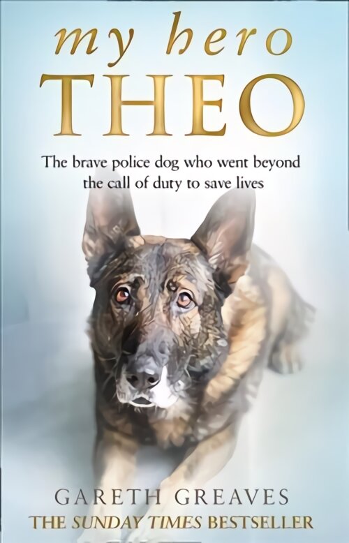 My Hero Theo: The Brave Police Dog Who Went Beyond the Call of Duty to Save Lives kaina ir informacija | Biografijos, autobiografijos, memuarai | pigu.lt