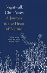Nightwalk: A Journey to the Heart of Nature ePub edition цена и информация | Книги о питании и здоровом образе жизни | pigu.lt