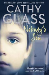 Nobody's Son: All Alex Ever Wanted Was a Family of His Own ePub edition kaina ir informacija | Biografijos, autobiografijos, memuarai | pigu.lt