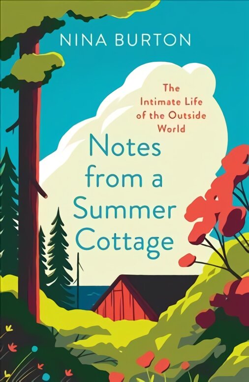 Notes from a Summer Cottage: The Intimate Life of the Outside World цена и информация | Knygos apie sveiką gyvenseną ir mitybą | pigu.lt