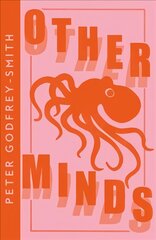 Other Minds: The Octopus and the Evolution of Intelligent Life kaina ir informacija | Ekonomikos knygos | pigu.lt