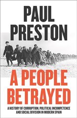 People Betrayed: A History of Corruption, Political Incompetence and Social Division in Modern Spain 1874-2018 kaina ir informacija | Socialinių mokslų knygos | pigu.lt