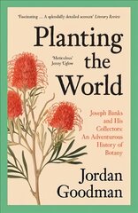 Planting the World: Joseph Banks and His Collectors: an Adventurous History of Botany kaina ir informacija | Biografijos, autobiografijos, memuarai | pigu.lt