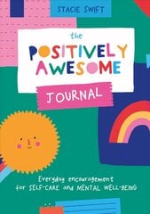 Positively Awesome Journal: Everyday Encouragement for Self-Care and Mental Well-Being kaina ir informacija | Saviugdos knygos | pigu.lt