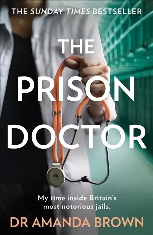 Prison Doctor: My Time on the Wards of Britain's Most Notorious Jails цена и информация | Biografijos, autobiografijos, memuarai | pigu.lt