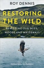 Restoring the Wild: Rewilding Our Skies, Woods and Waterways kaina ir informacija | Ekonomikos knygos | pigu.lt