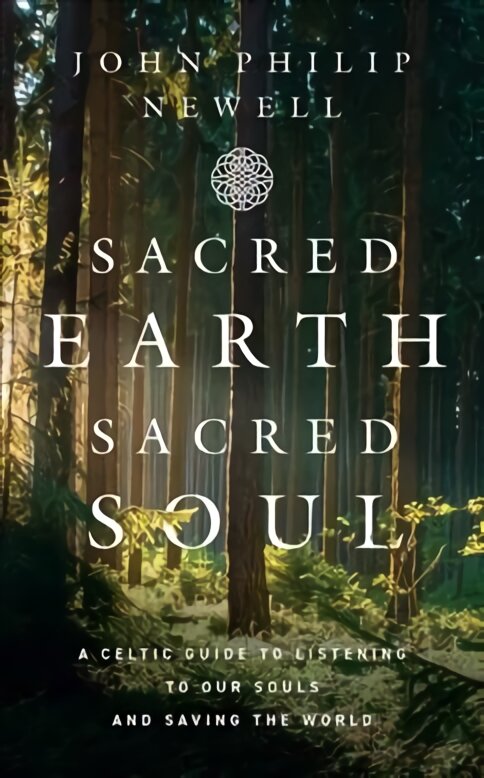 Sacred Earth, Sacred Soul: A Celtic Guide to Listening to Our Souls and Saving the World цена и информация | Dvasinės knygos | pigu.lt