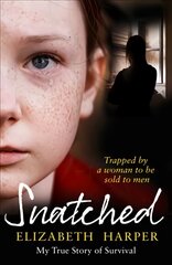 Snatched: Trapped by a Woman to be Sold to Men цена и информация | Биографии, автобиогафии, мемуары | pigu.lt