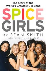 Spice Girls: The Extraordinary Lives of Five Ordinary Women kaina ir informacija | Biografijos, autobiografijos, memuarai | pigu.lt