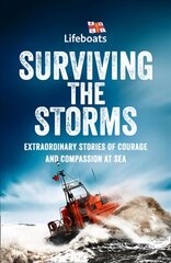 Surviving the Storms: Extraordinary Stories of Courage and Compassion at Sea kaina ir informacija | Biografijos, autobiografijos, memuarai | pigu.lt