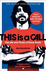 This Is a Call: The Fully Updated and Revised Bestselling Biography of Dave Grohl New edition цена и информация | Биографии, автобиогафии, мемуары | pigu.lt