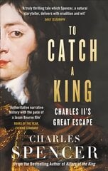 To catch a king: Charles II's great escape kaina ir informacija | Istorinės knygos | pigu.lt