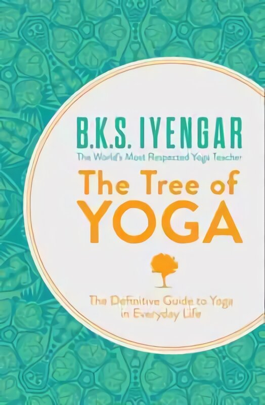 Tree of Yoga: The Definitive Guide to Yoga in Everyday Life цена и информация | Saviugdos knygos | pigu.lt