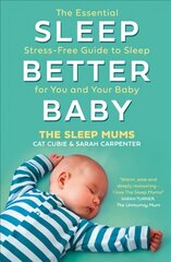 Sleep Better, Baby: The Essential Stress-Free Guide to Sleep for You and Your Baby kaina ir informacija | Saviugdos knygos | pigu.lt