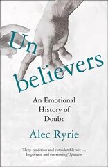 Unbelievers: An Emotional History of Doubt цена и информация | Исторические книги | pigu.lt