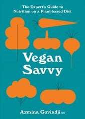 Vegan Savvy: The Expert's Guide to Nutrition on a Plant-Based Diet kaina ir informacija | Receptų knygos | pigu.lt