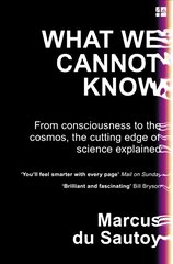 What We Cannot Know: From Consciousness to the Cosmos, the Cutting Edge of Science Explained цена и информация | Книги по экономике | pigu.lt