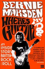 Where's My Guitar?: An Inside Story of British Rock and Roll kaina ir informacija | Biografijos, autobiografijos, memuarai | pigu.lt